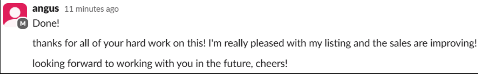 Original client message: I'm really pleased with my listing and the sales are improving!