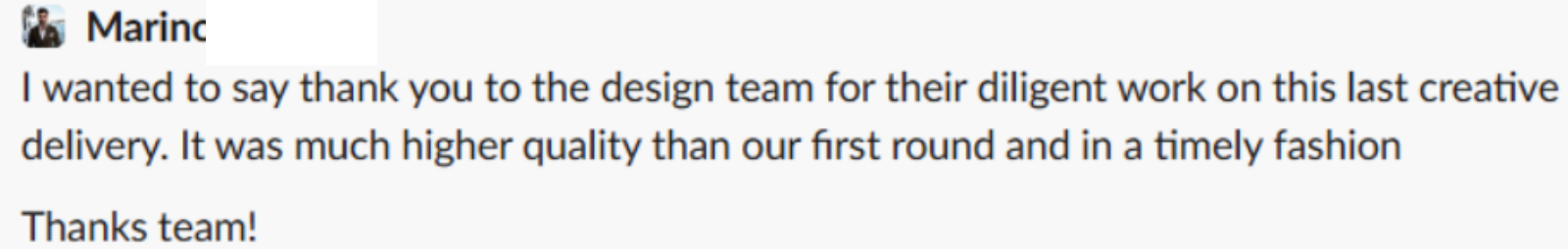 Original client message: It was much higher quality than our first round and in a timely fashion.